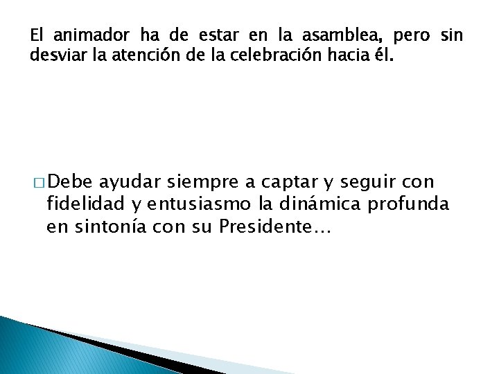 El animador ha de estar en la asamblea, pero sin desviar la atención de