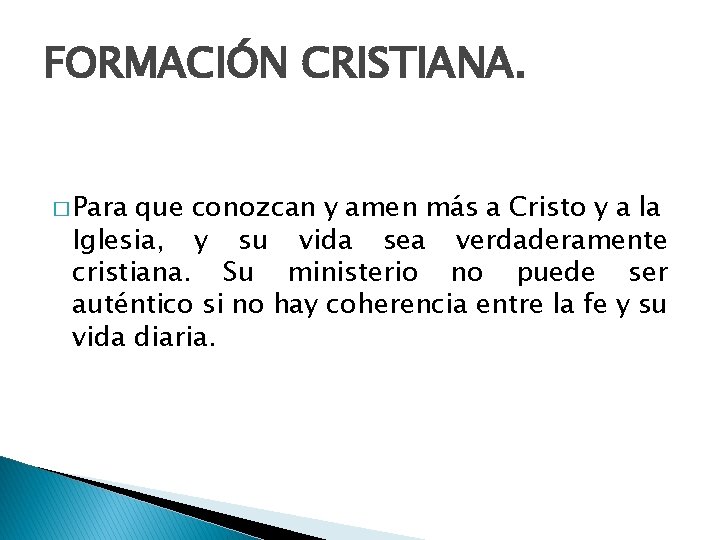 FORMACIÓN CRISTIANA. � Para que conozcan y amen más a Cristo y a la