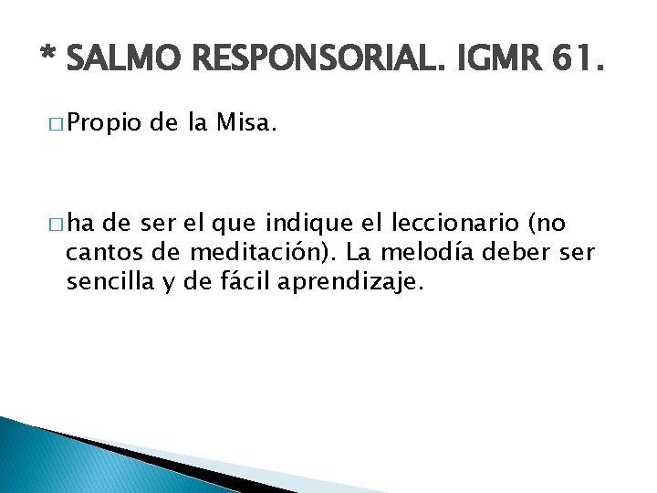 * SALMO RESPONSORIAL. IGMR 61. � Propio � ha de la Misa. de ser