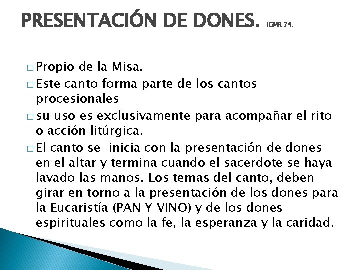 PRESENTACIÓN DE DONES. � Propio IGMR 74. de la Misa. � Este canto forma