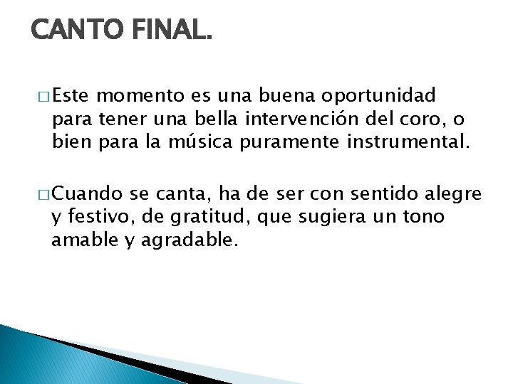 CANTO FINAL. � Este momento es una buena oportunidad para tener una bella intervención