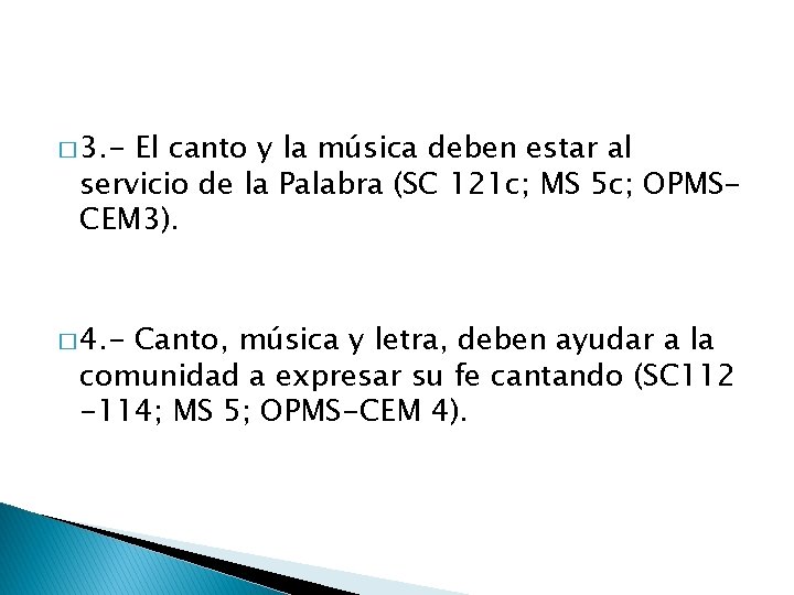 � 3. - El canto y la música deben estar al servicio de la