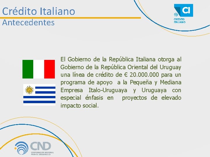 Crédito Italiano Antecedentes El Gobierno de la República Italiana otorga al Gobierno de la