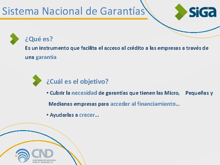 Sistema Nacional de Garantías ¿Qué es? Es un instrumento que facilita el acceso al