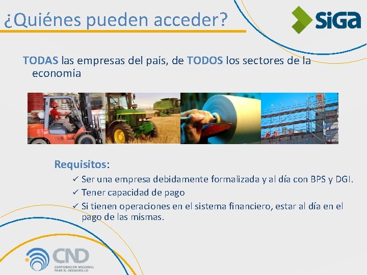 ¿Quiénes pueden acceder? TODAS las empresas del país, de TODOS los sectores de la