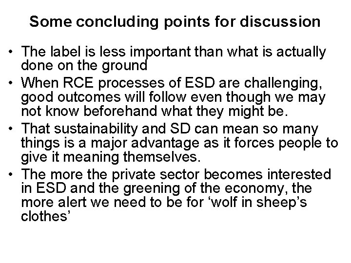 Some concluding points for discussion • The label is less important than what is