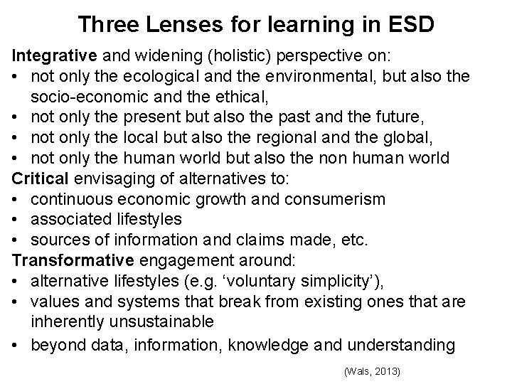 Three Lenses for learning in ESD Integrative and widening (holistic) perspective on: • not