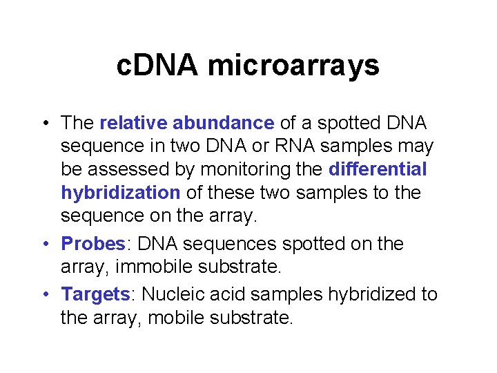 c. DNA microarrays • The relative abundance of a spotted DNA sequence in two