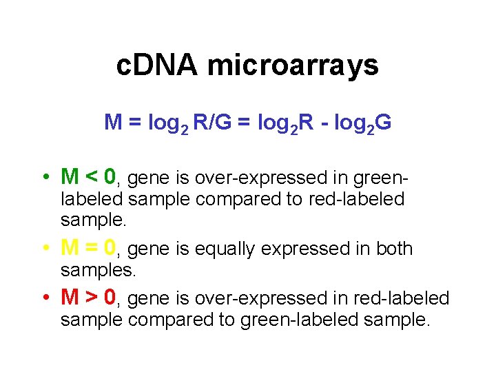 c. DNA microarrays M = log 2 R/G = log 2 R - log