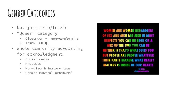 Gender Categories • Not just male/female • “Queer” category • • Cisgender v. non-conforming