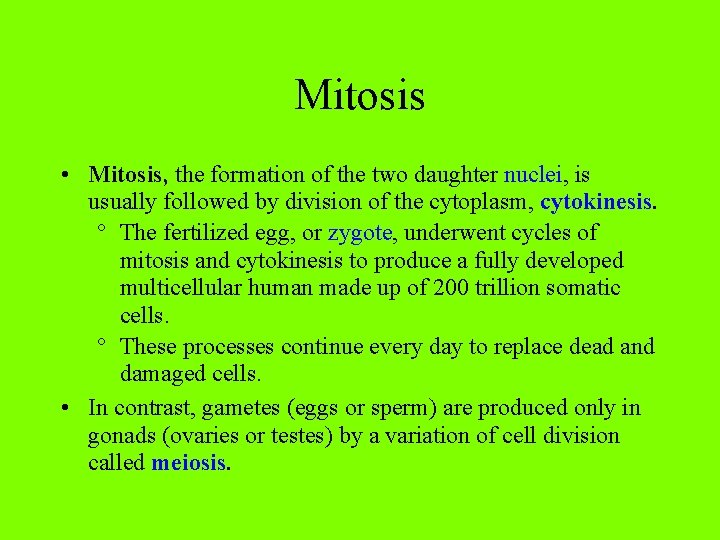 Mitosis • Mitosis, the formation of the two daughter nuclei, is usually followed by