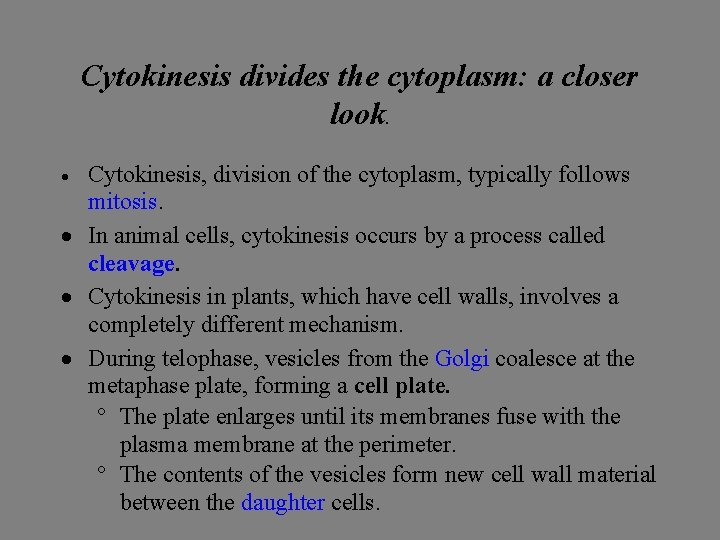 Cytokinesis divides the cytoplasm: a closer look. Cytokinesis, division of the cytoplasm, typically follows