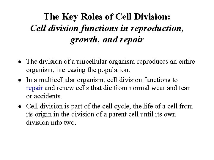 The Key Roles of Cell Division: Cell division functions in reproduction, growth, and repair