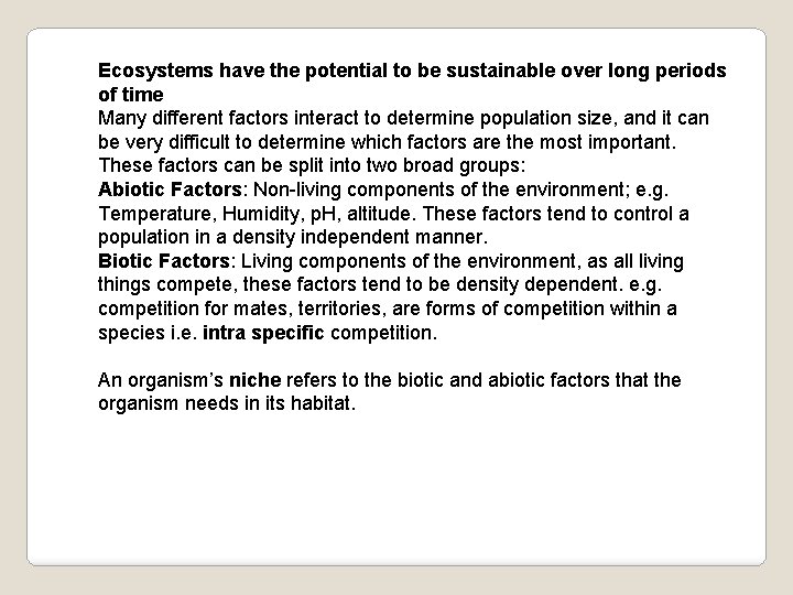 Ecosystems have the potential to be sustainable over long periods of time Many different