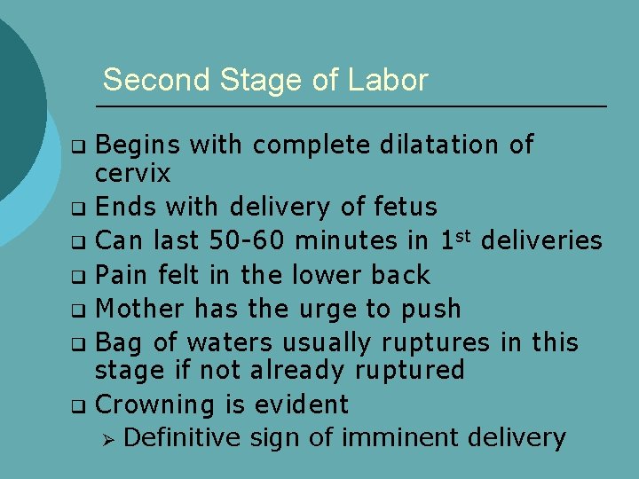 Second Stage of Labor Begins with complete dilatation of cervix q Ends with delivery