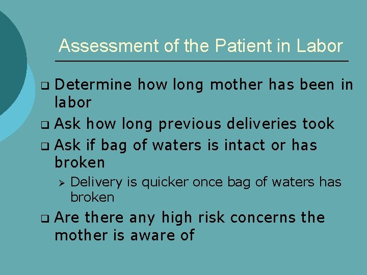 Assessment of the Patient in Labor Determine how long mother has been in labor