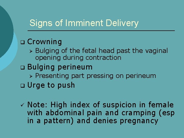 Signs of Imminent Delivery q Crowning Ø q Bulging perineum Ø q ü Bulging