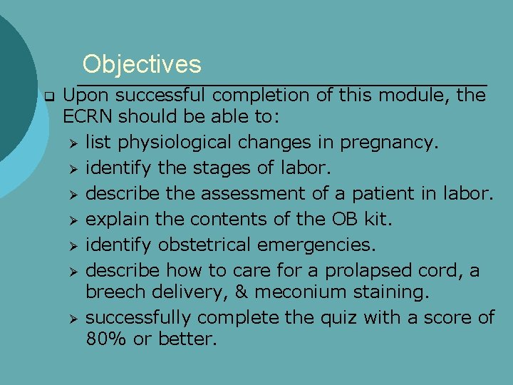 Objectives q Upon successful completion of this module, the ECRN should be able to: