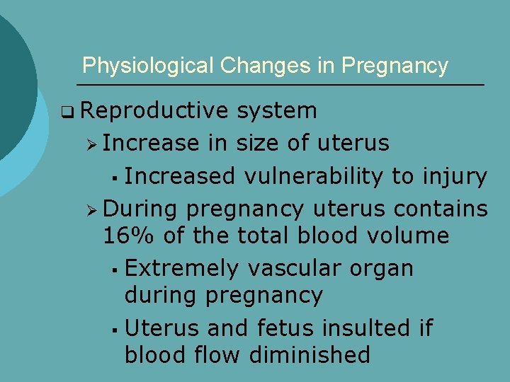 Physiological Changes in Pregnancy q Reproductive system Ø Increase in size of uterus §