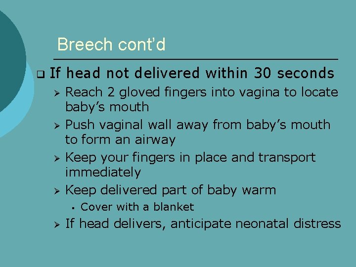 Breech cont’d q If head not delivered within 30 seconds Ø Ø Reach 2