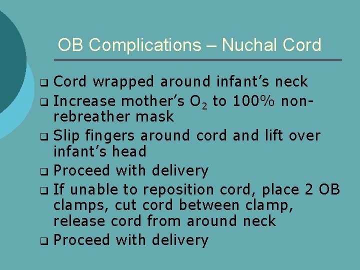 OB Complications – Nuchal Cord wrapped around infant’s neck q Increase mother’s O 2