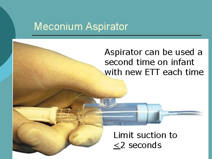 Meconium Aspirator can be used a second time on infant with new ETT each
