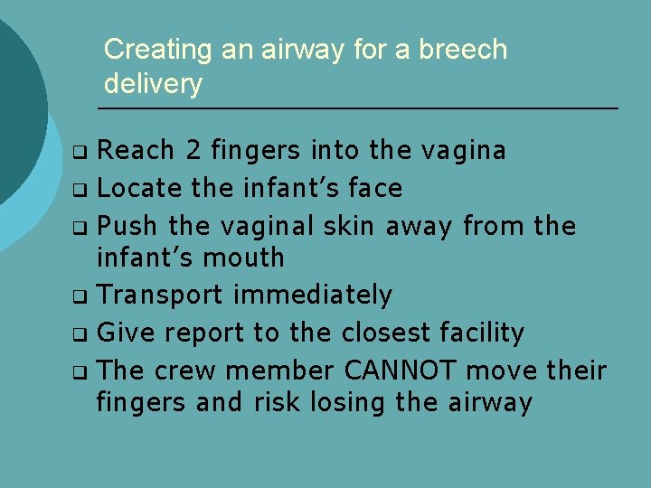 Creating an airway for a breech delivery Reach 2 fingers into the vagina q