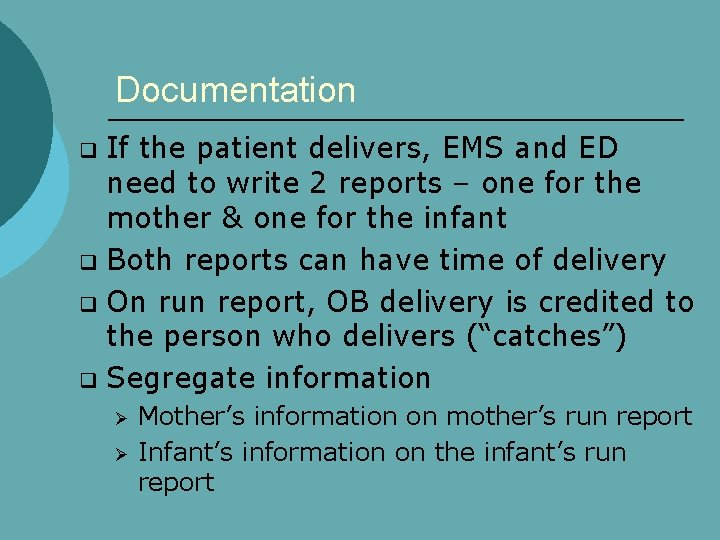 Documentation If the patient delivers, EMS and ED need to write 2 reports –