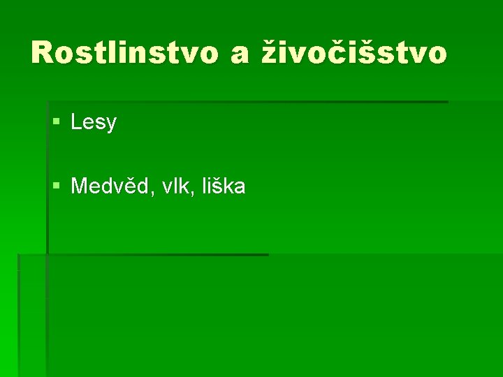 Rostlinstvo a živočišstvo § Lesy § Medvěd, vlk, liška 