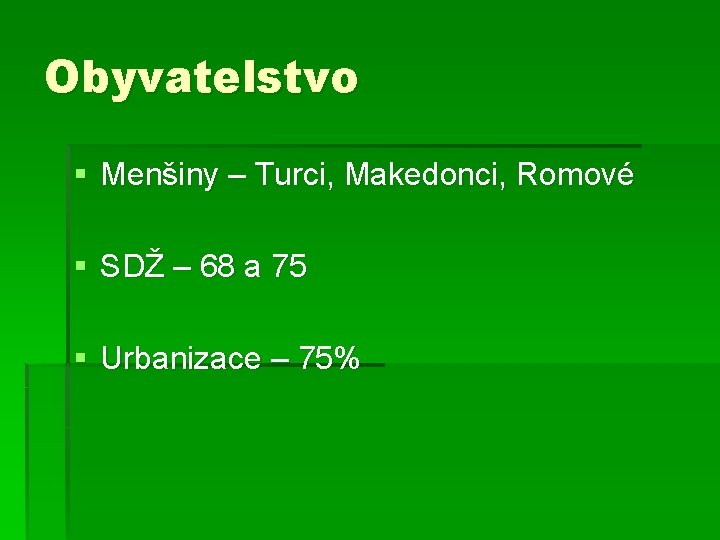 Obyvatelstvo § Menšiny – Turci, Makedonci, Romové § SDŽ – 68 a 75 §