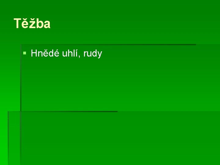 Těžba § Hnědé uhlí, rudy 