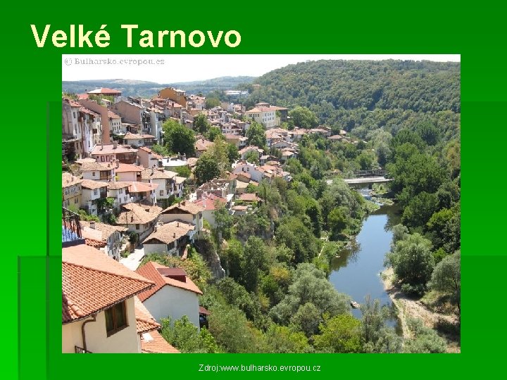 Velké Tarnovo Zdroj: www. bulharsko. evropou. cz 