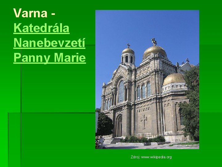 Varna Katedrála Nanebevzetí Panny Marie Zdroj: www. wikipedia. org 