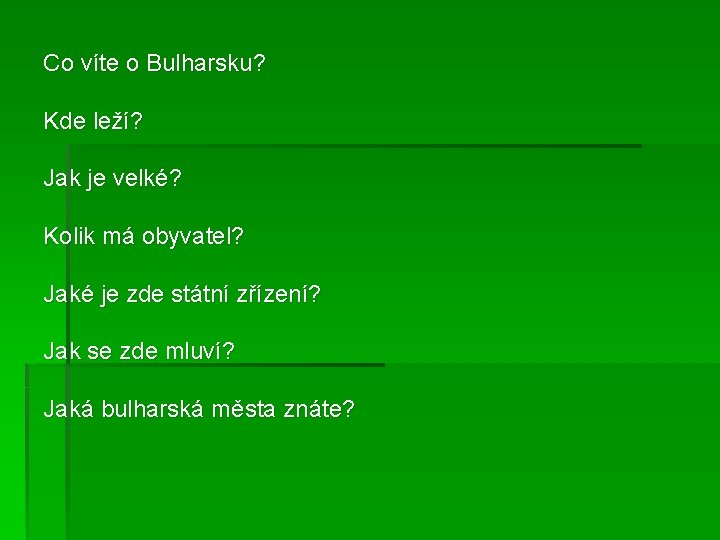 Co víte o Bulharsku? Kde leží? Jak je velké? Kolik má obyvatel? Jaké je