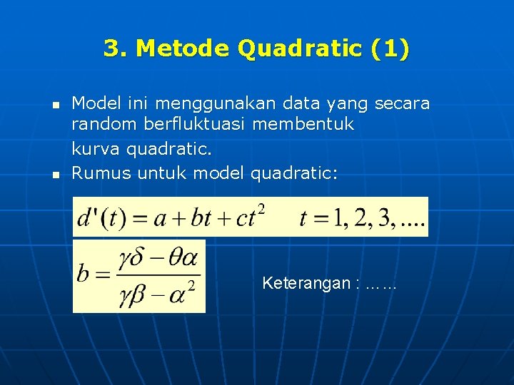 3. Metode Quadratic (1) n n Model ini menggunakan data yang secara random berfluktuasi