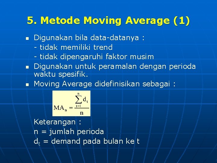 5. Metode Moving Average (1) n n n Digunakan bila data-datanya : - tidak