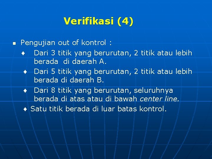 Verifikasi (4) n Pengujian out of kontrol : Dari 3 titik yang berurutan, 2