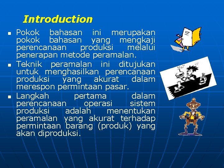 Introduction n Pokok bahasan ini merupakan pokok bahasan yang mengkaji perencanaan produksi melalui penerapan