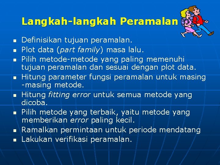 Langkah-langkah Peramalan n n n n Definisikan tujuan peramalan. Plot data (part family) masa