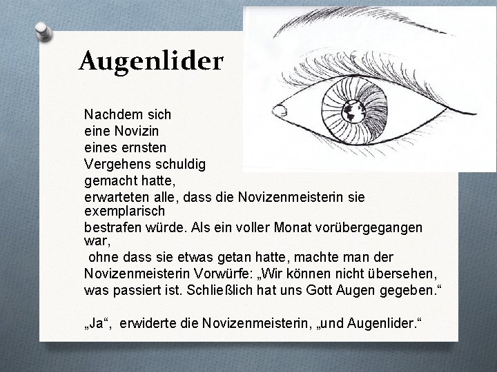 Augenlider Nachdem sich eine Novizin eines ernsten Vergehens schuldig gemacht hatte, erwarteten alle, dass