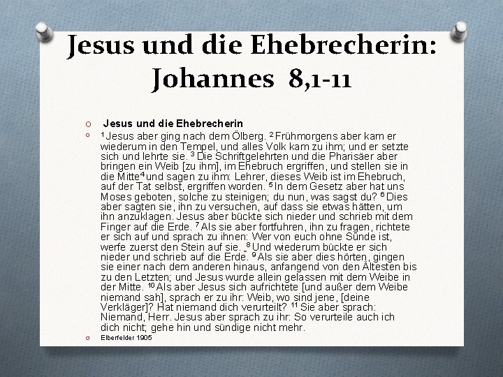 Jesus und die Ehebrecherin: Johannes 8, 1 -11 O Jesus und die Ehebrecherin O