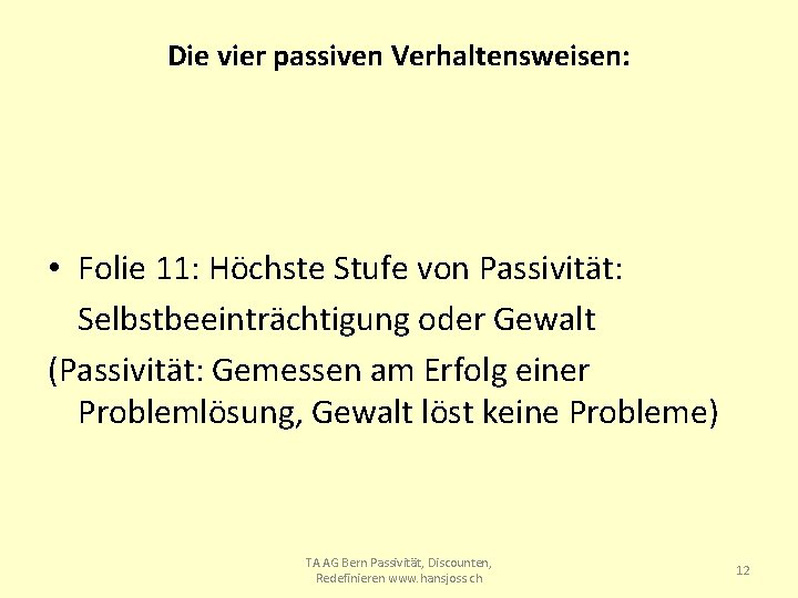 Die vier passiven Verhaltensweisen: • Folie 11: Höchste Stufe von Passivität: Selbstbeeinträchtigung oder Gewalt