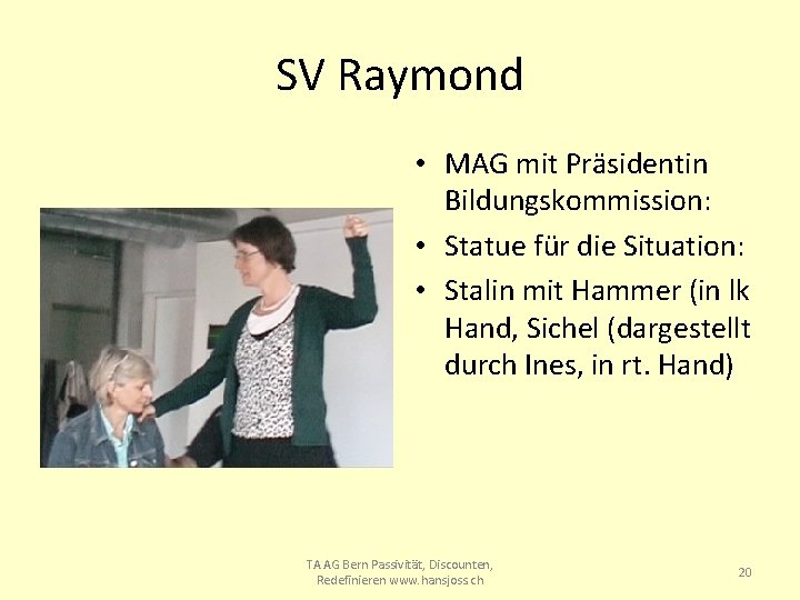 SV Raymond • MAG mit Präsidentin Bildungskommission: • Statue für die Situation: • Stalin