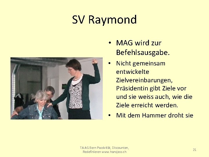 SV Raymond • MAG wird zur Befehlsausgabe. • Nicht gemeinsam entwickelte Zielvereinbarungen, Präsidentin gibt