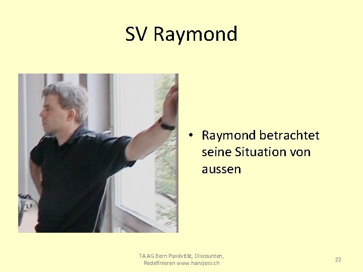 SV Raymond • Raymond betrachtet seine Situation von aussen TA AG Bern Passivität, Discounten,