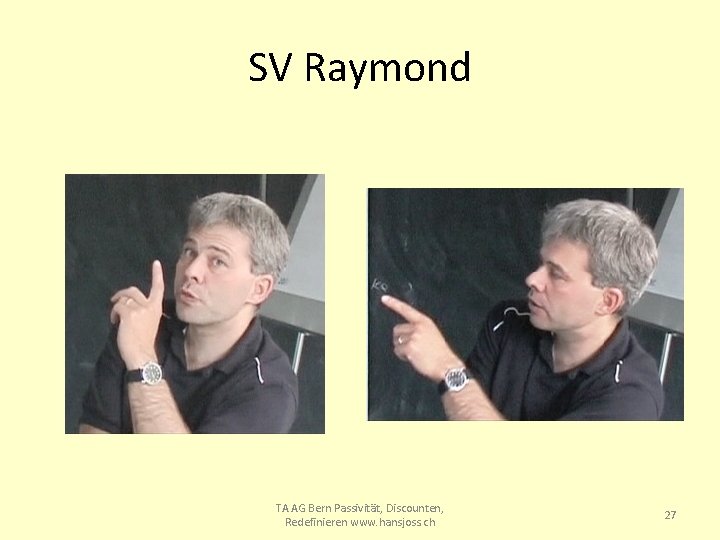 SV Raymond TA AG Bern Passivität, Discounten, Redefinieren www. hansjoss. ch 27 