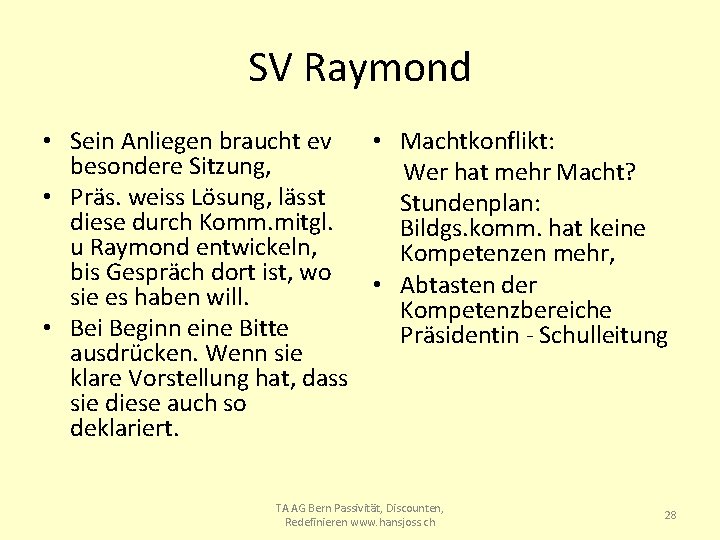 SV Raymond • Sein Anliegen braucht ev • Machtkonflikt: besondere Sitzung, Wer hat mehr