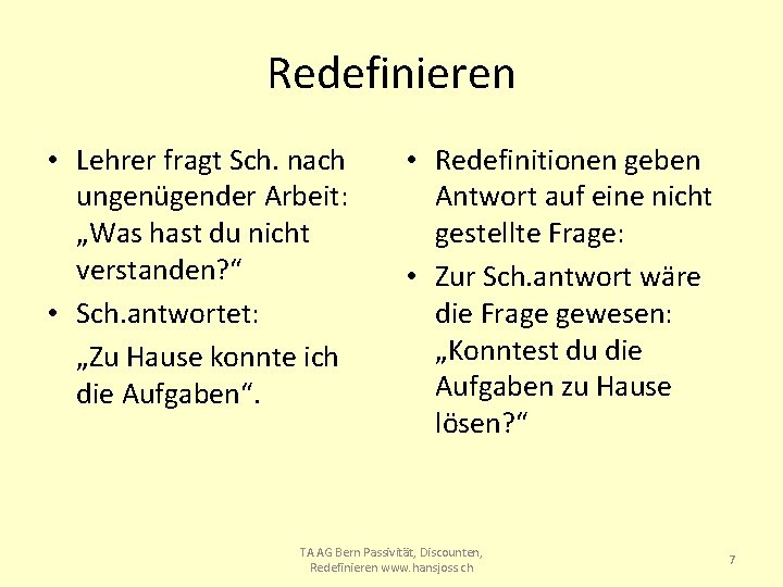 Redefinieren • Lehrer fragt Sch. nach ungenügender Arbeit: „Was hast du nicht verstanden? “