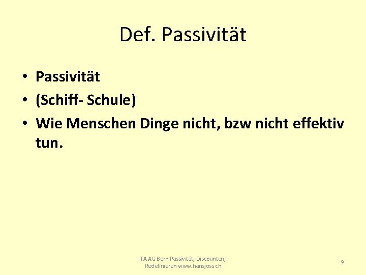 Def. Passivität • Passivität • (Schiff- Schule) • Wie Menschen Dinge nicht, bzw nicht