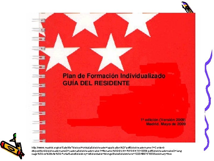 http: //www. madrid. org/cs/Satellite? blobcol=urldata&blobheader=application%2 Fpdf&blobheadername 1=Contentdisposition&blobheadername 2=cadena&blobheadervalue 1=filename%3 DGUIA+RESIENTE+2009. pdf&blobheadervalue 2=language %3 Des%26